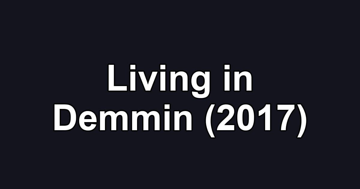 Living in Demmin (2017)