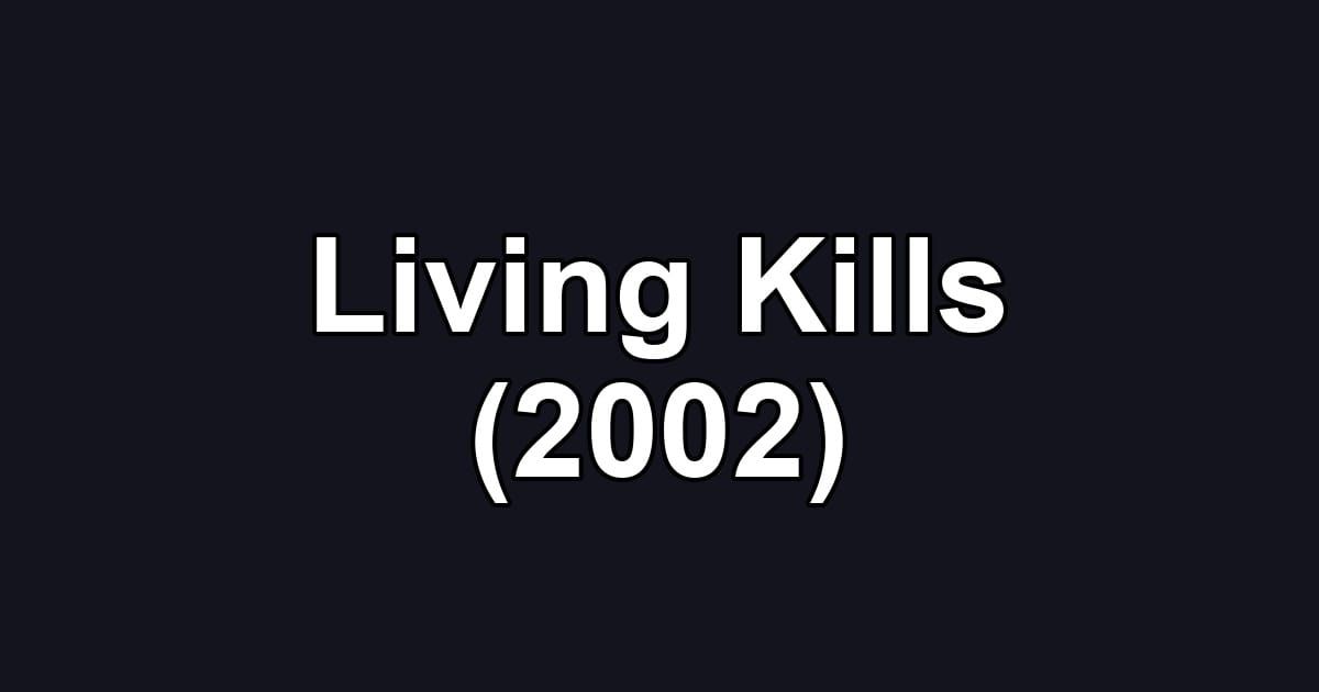Living Kills (2002)