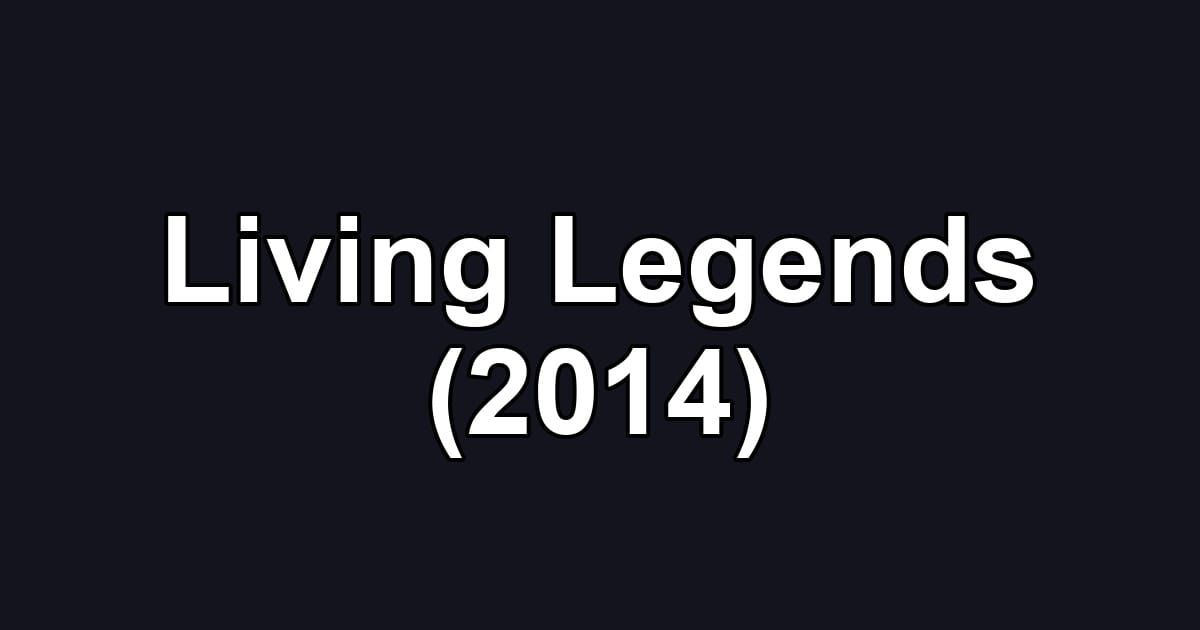 Living Legends (2014)
