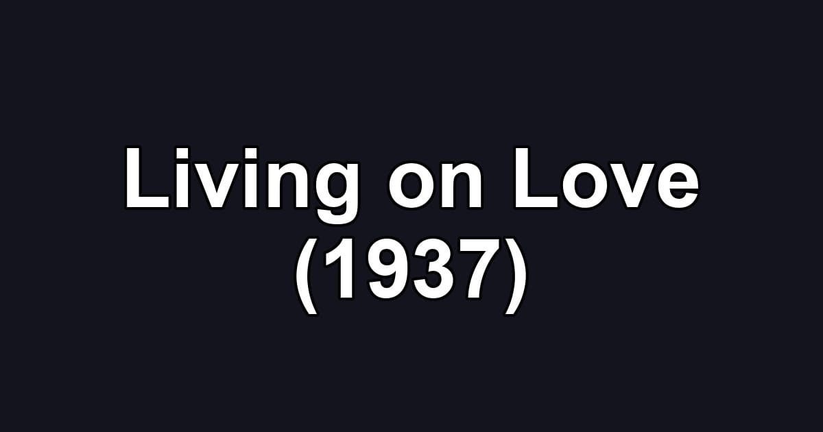 Living on Love (1937)