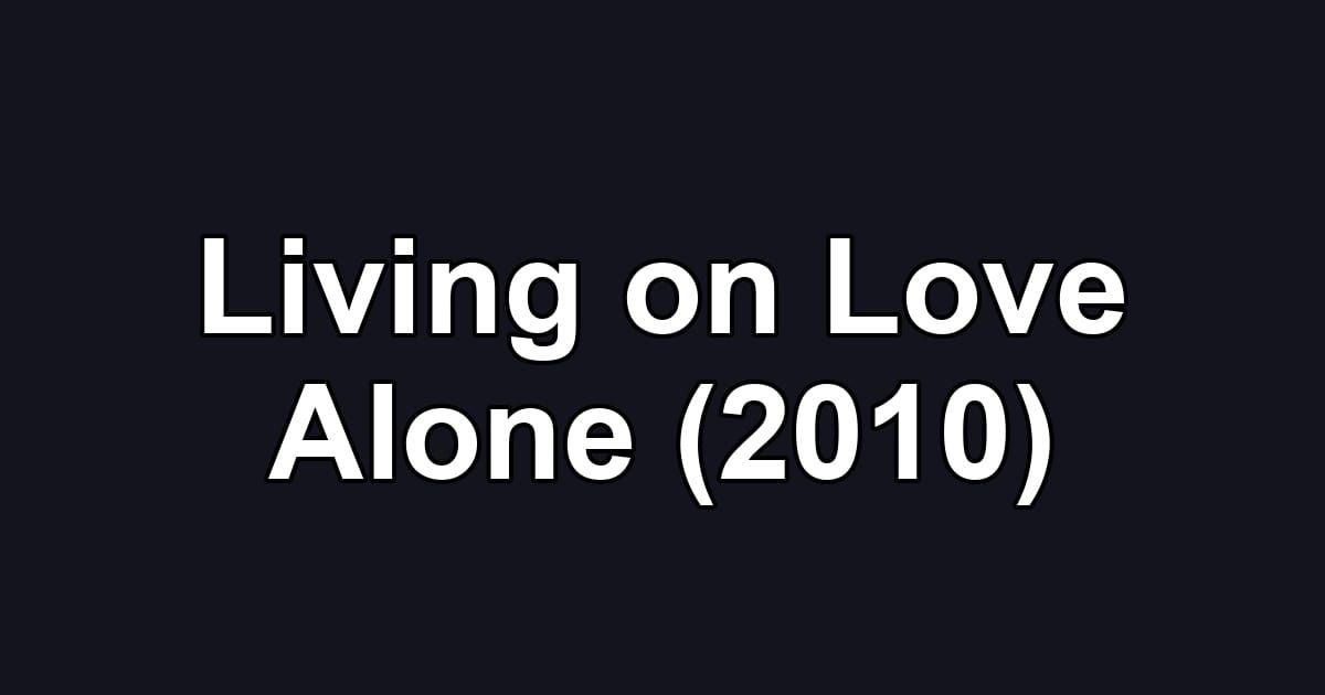 Living on Love Alone (2010)