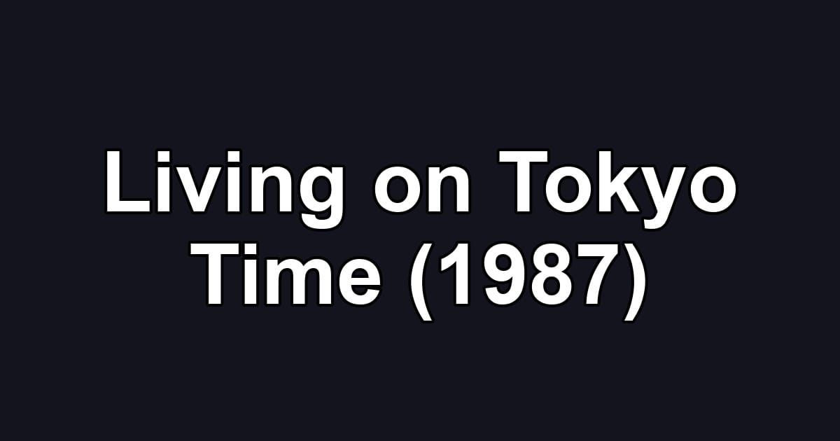 Living on Tokyo Time (1987)