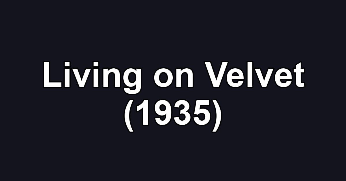 Living on Velvet (1935)