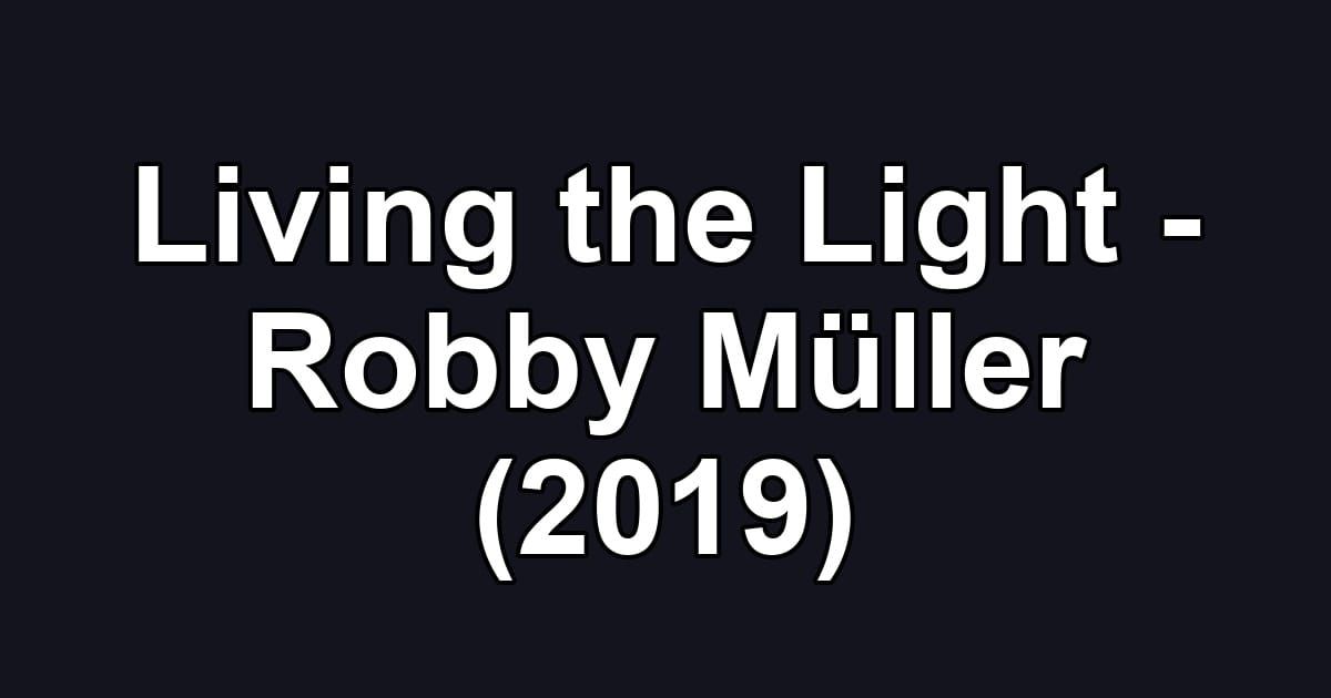 Living the Light - Robby Müller (2019)