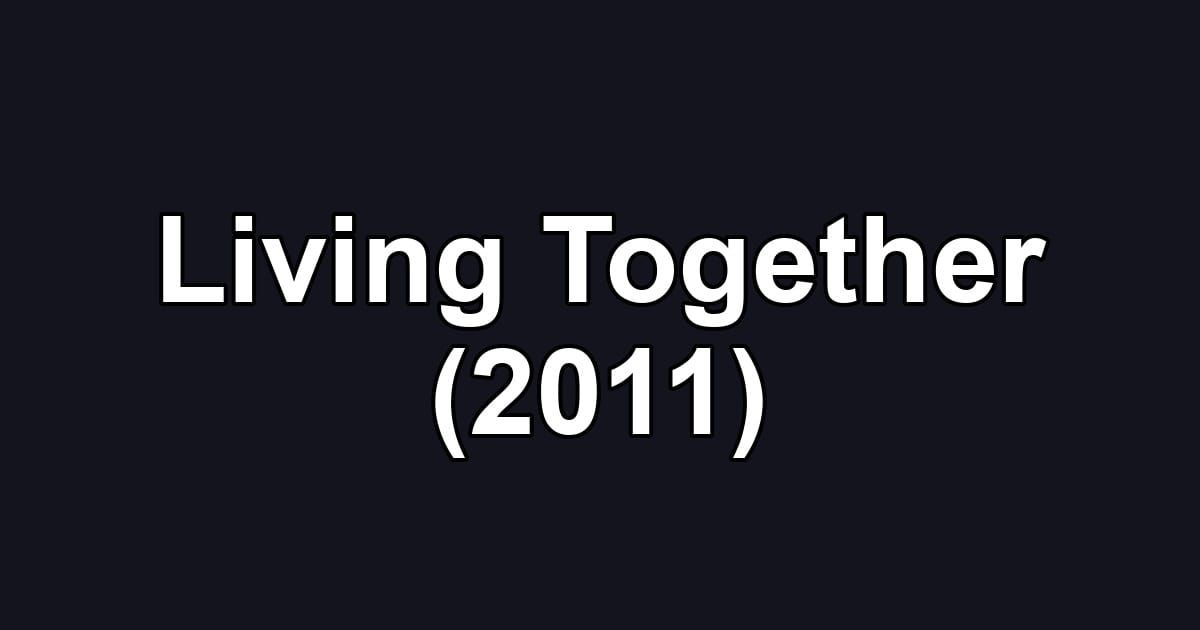 Living Together (2011)