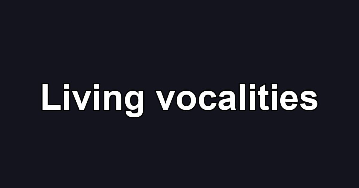 Living vocalities