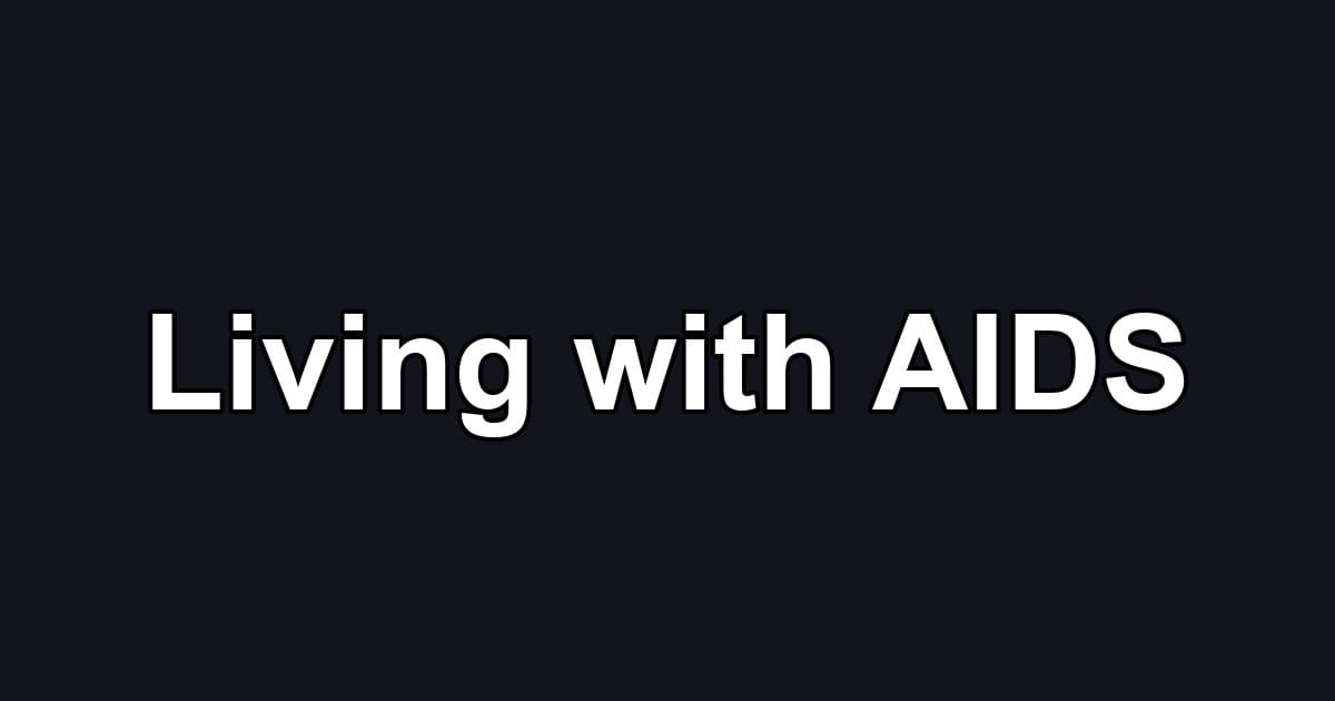 Living with AIDS
