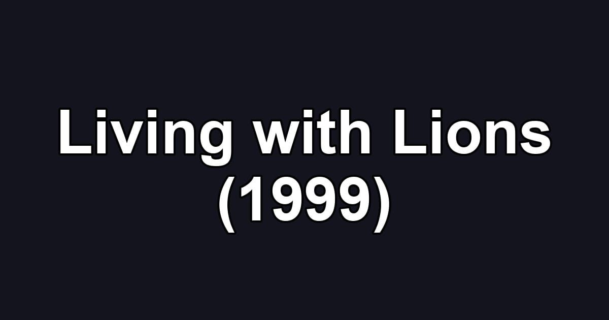 Living with Lions (1999)