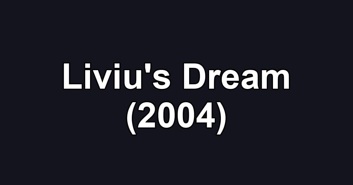 Liviu's Dream (2004)