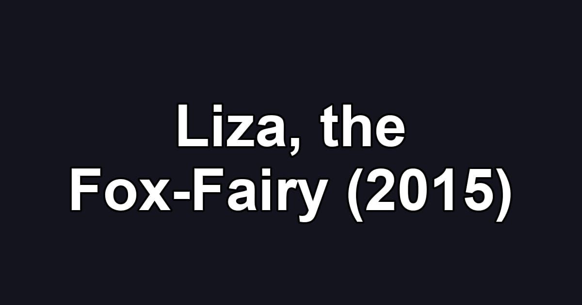 Liza, the Fox-Fairy (2015)