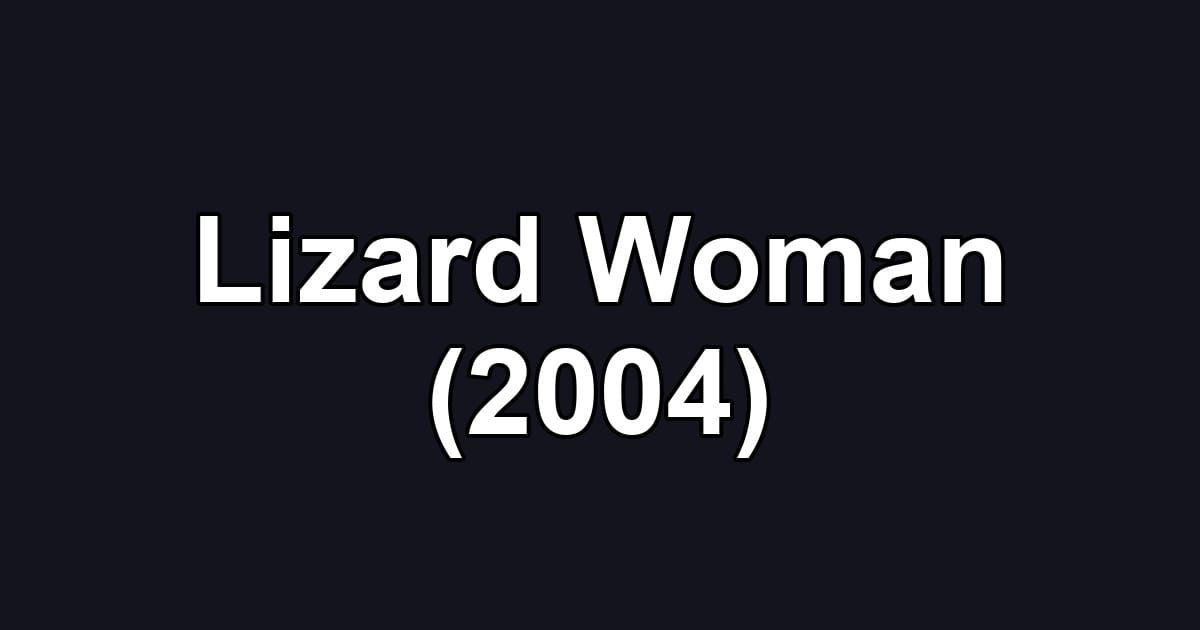 Lizard Woman (2004)