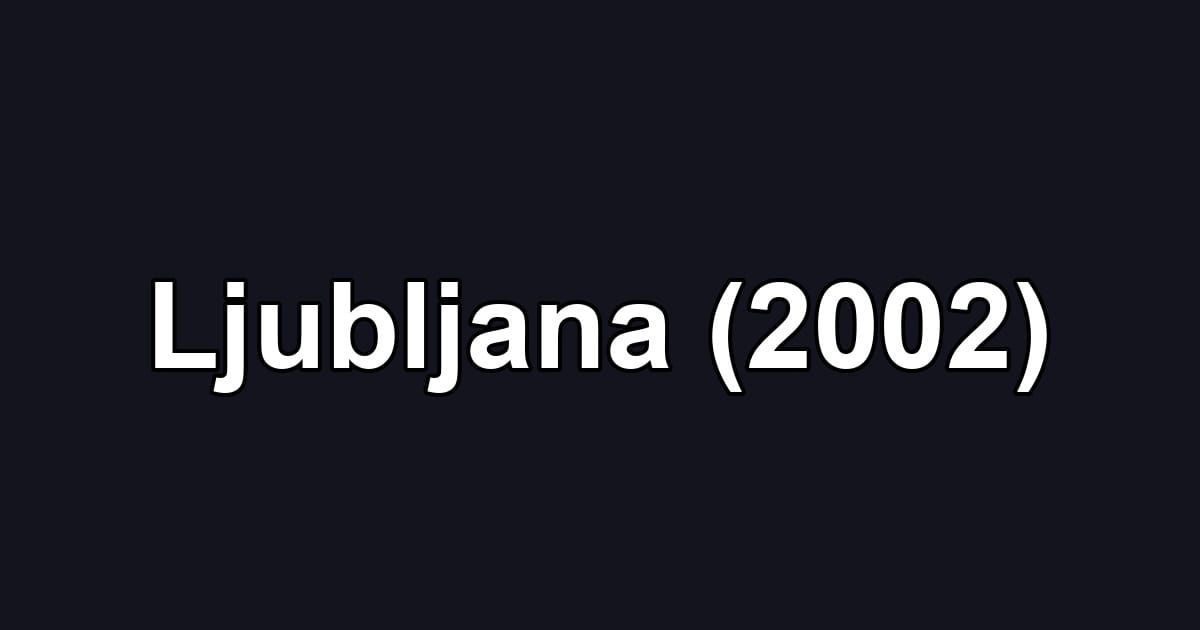 Ljubljana (2002)