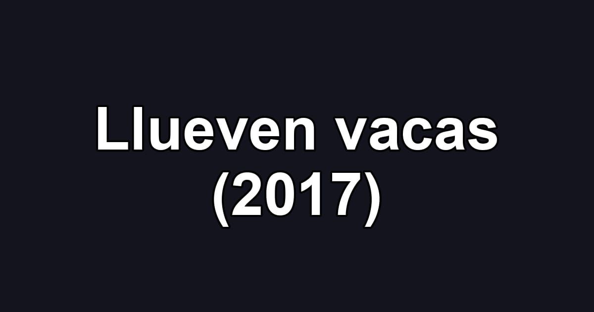 Llueven vacas (2017)