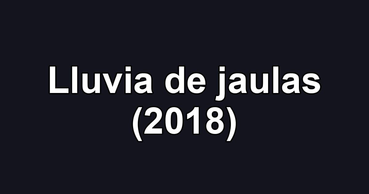 Lluvia de jaulas (2018)