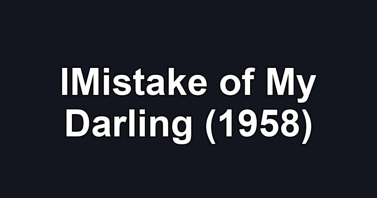lMistake of My Darling (1958)