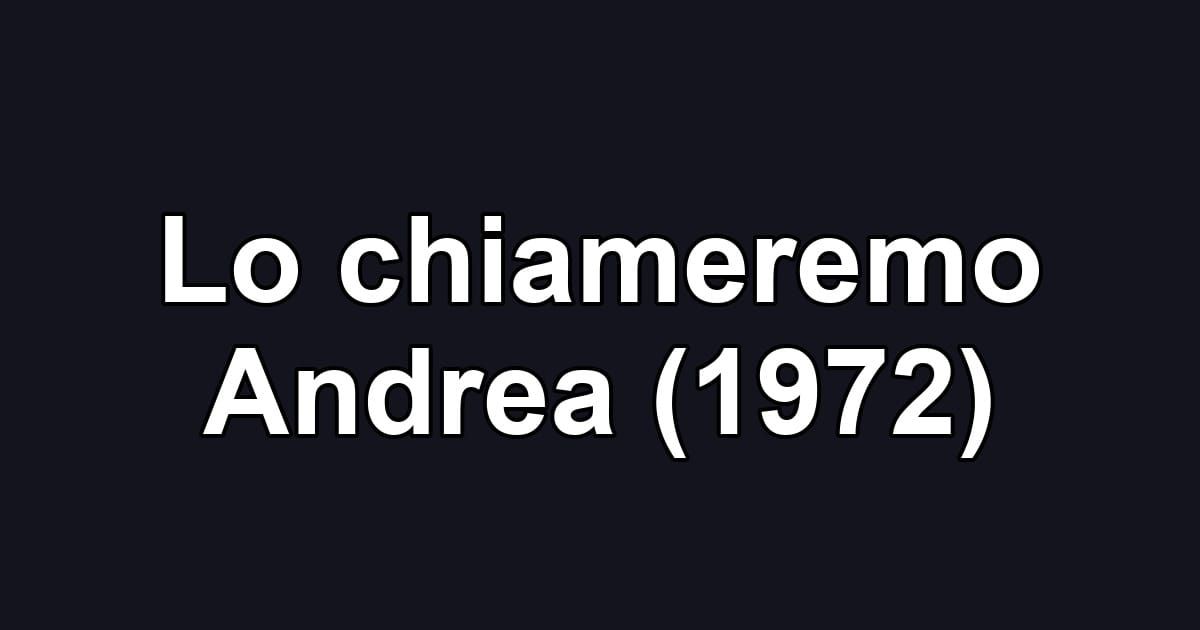Lo chiameremo Andrea (1972)
