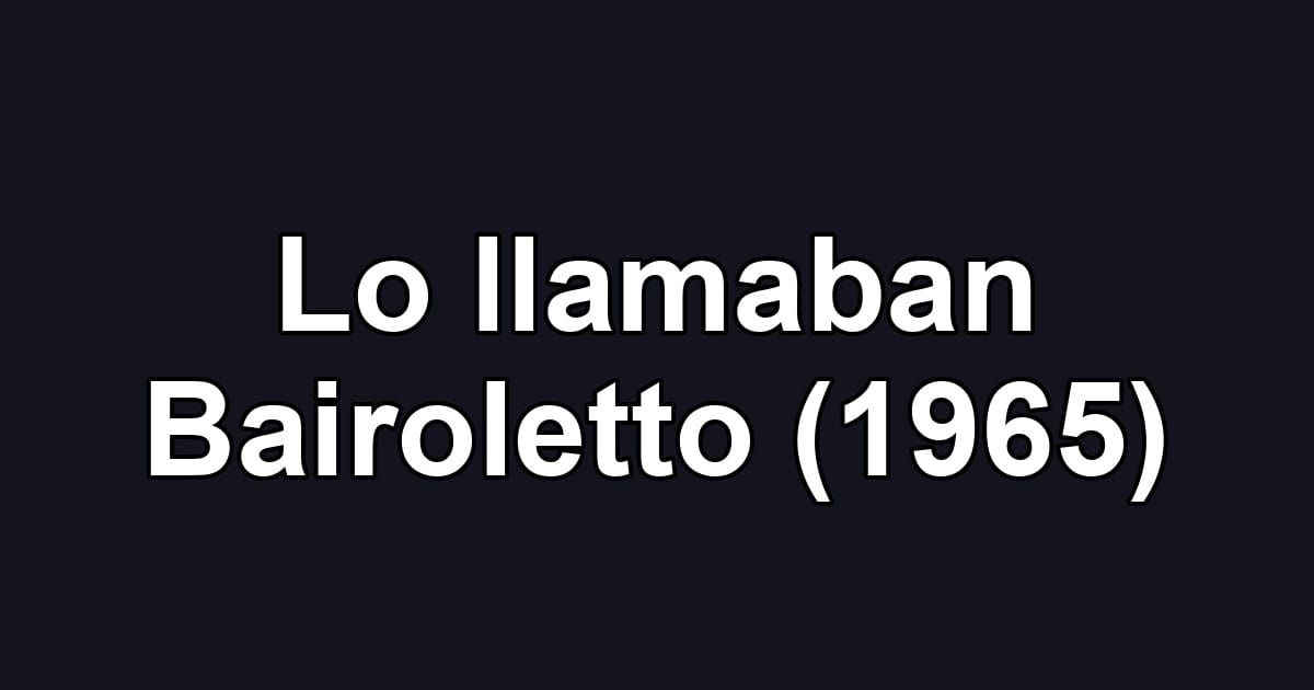 Lo llamaban Bairoletto (1965)