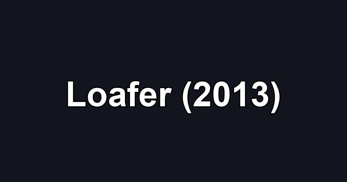 Loafer (2013)