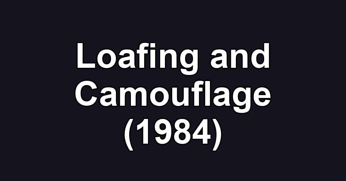 Loafing and Camouflage (1984)