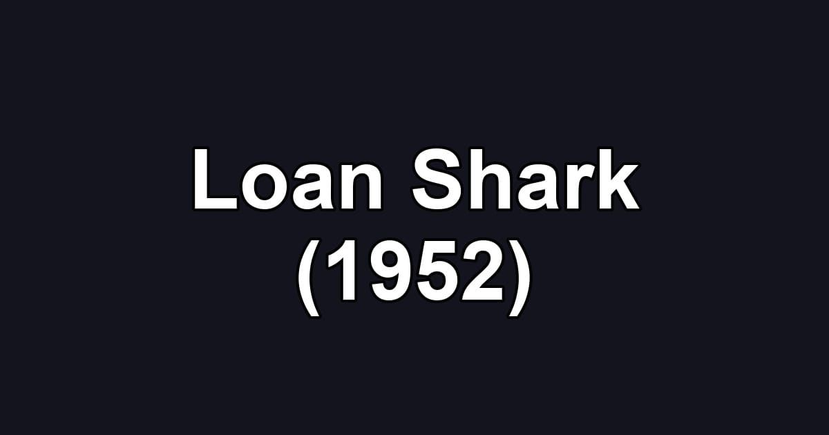 Loan Shark (1952)