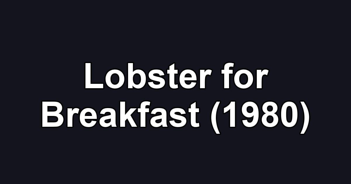 Lobster for Breakfast (1980)