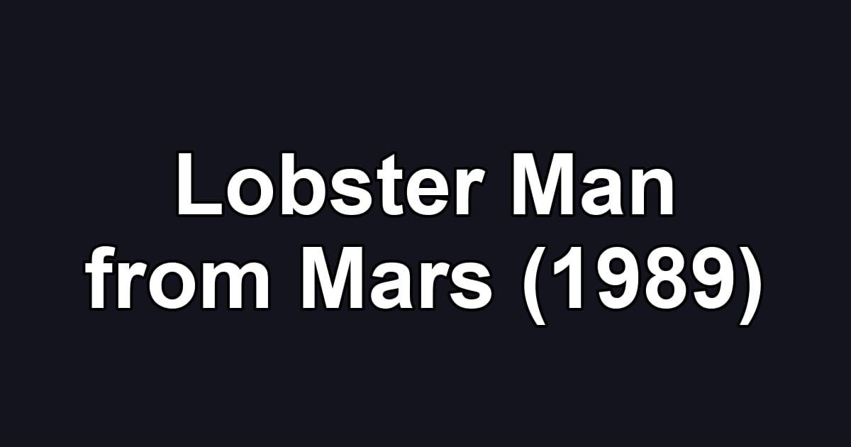 Lobster Man from Mars (1989)