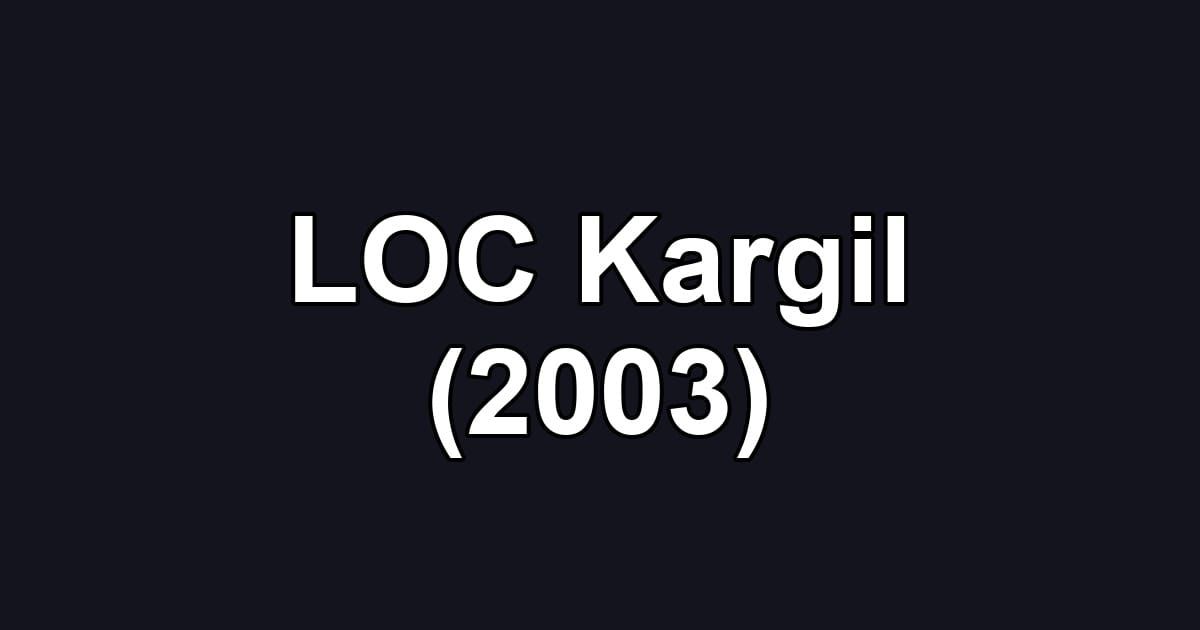 LOC Kargil (2003)