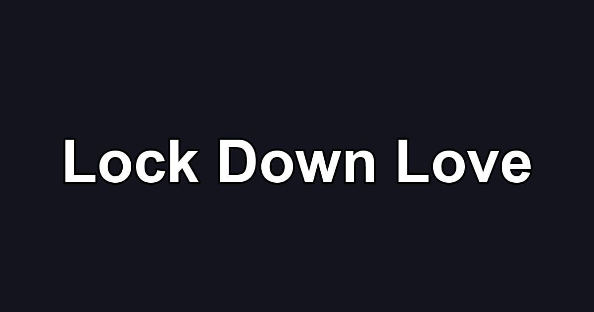 Lock Down Love