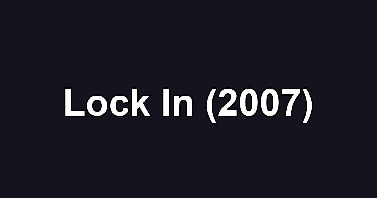 Lock In (2007)