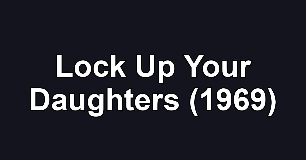 Lock Up Your Daughters (1969)