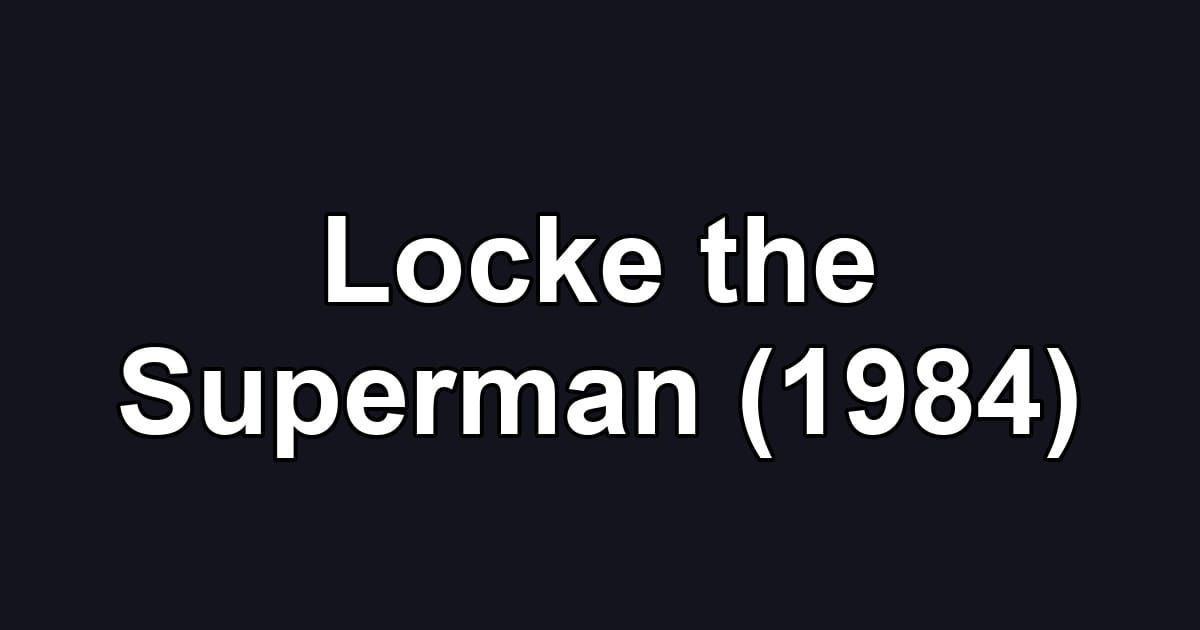Locke the Superman (1984)
