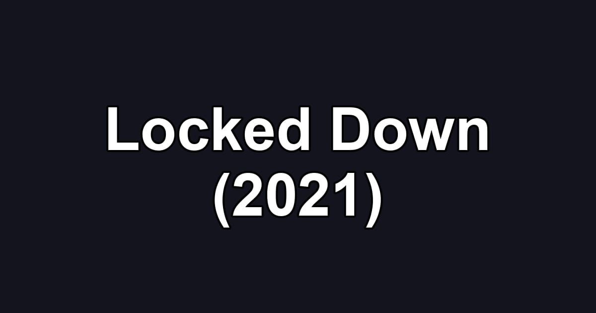 Locked Down (2021)