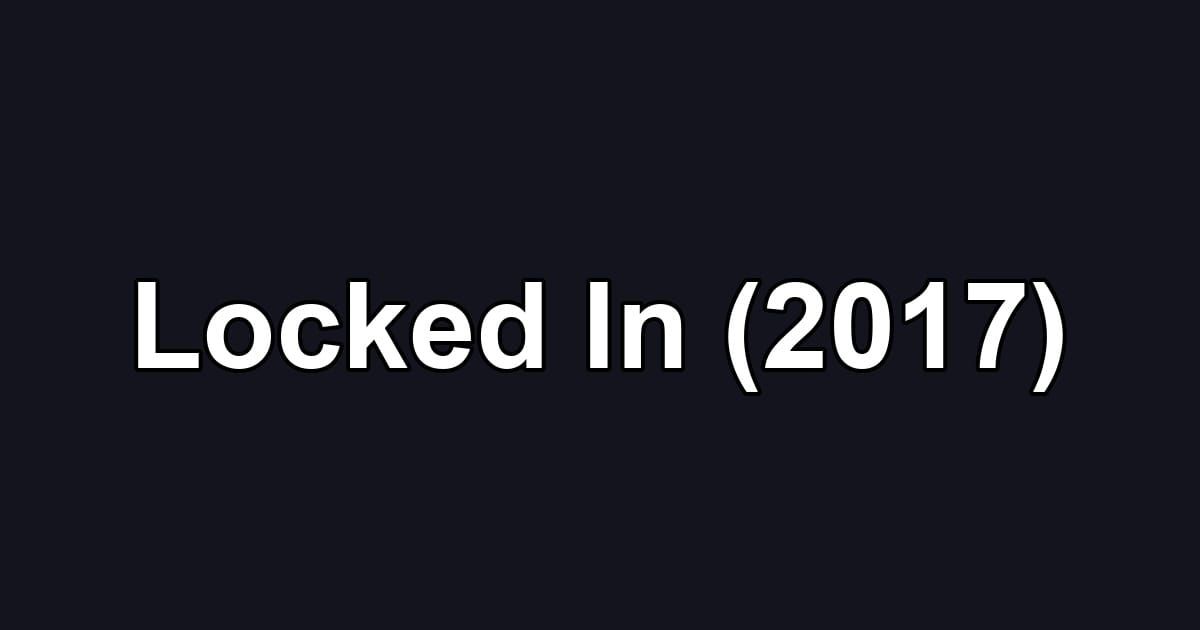 Locked In (2017)