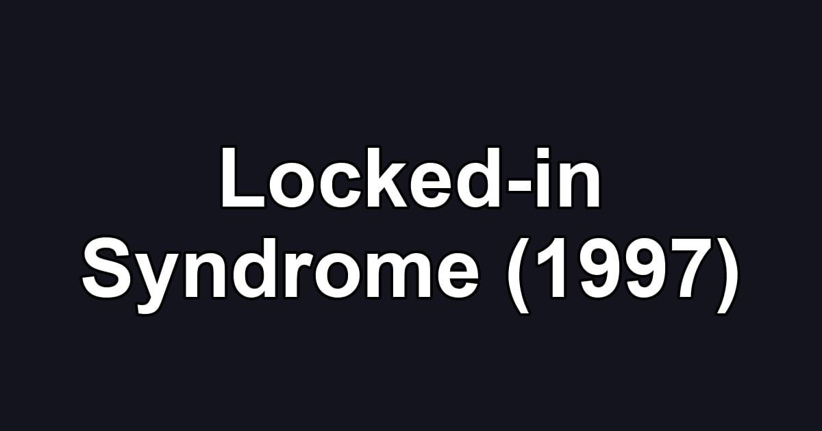Locked-in Syndrome (1997)