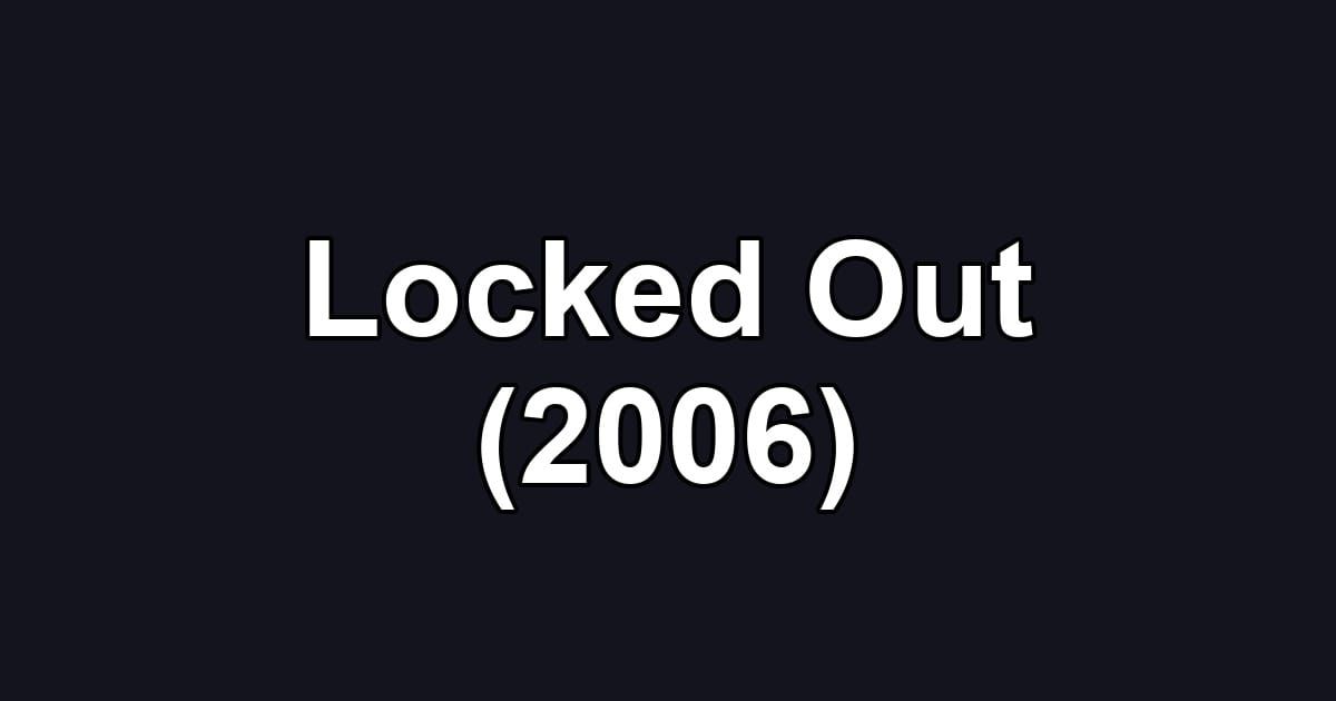 Locked Out (2006)