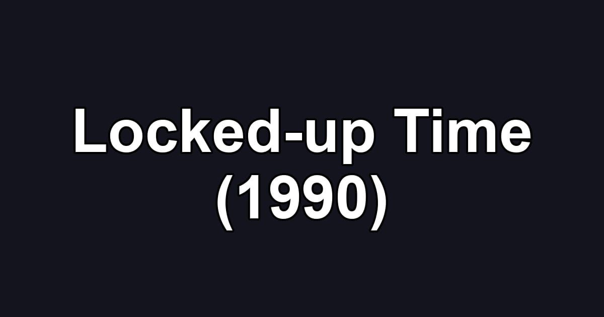 Locked-up Time (1990)
