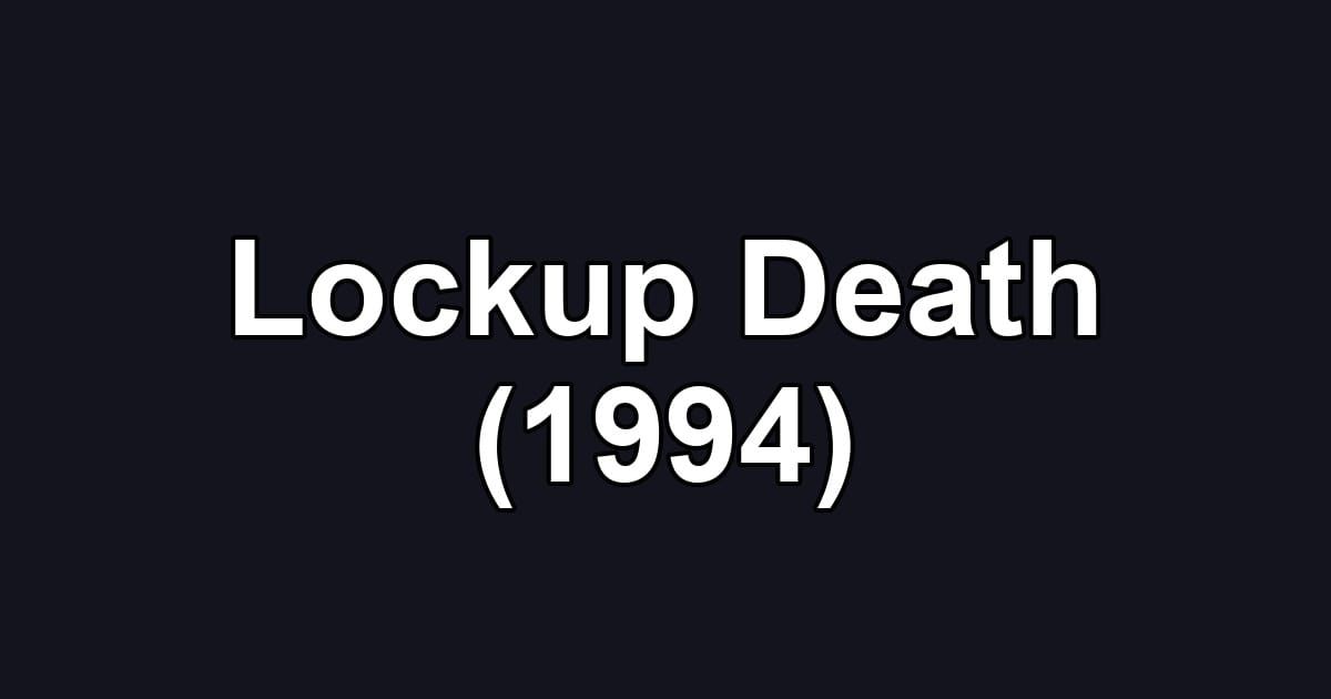 Lockup Death (1994)