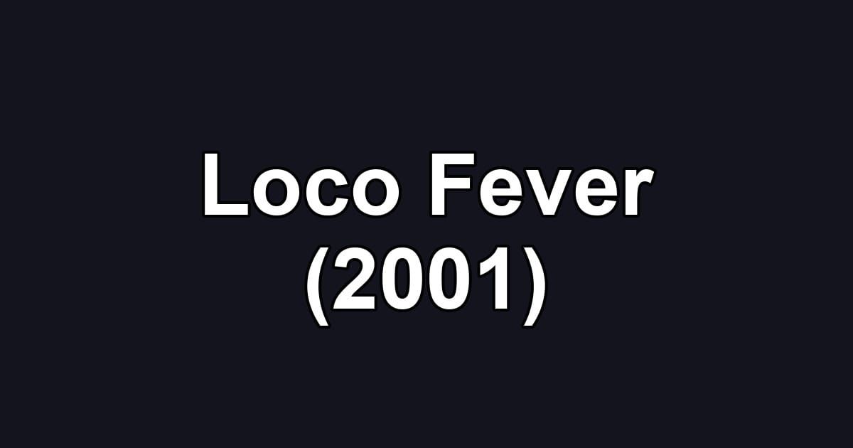 Loco Fever (2001)