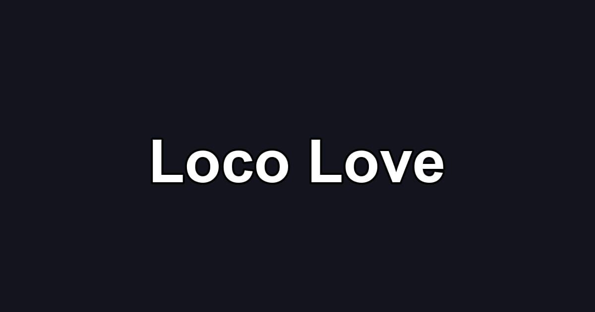 Loco Love