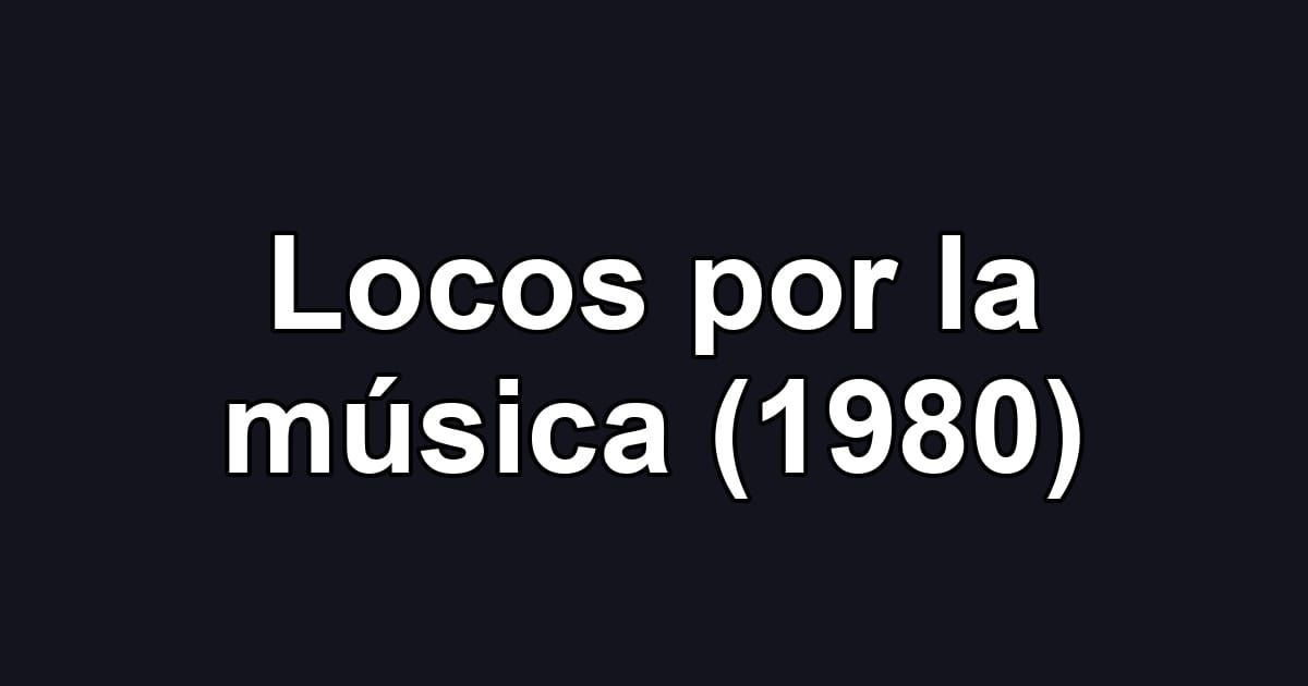 Locos por la música (1980)