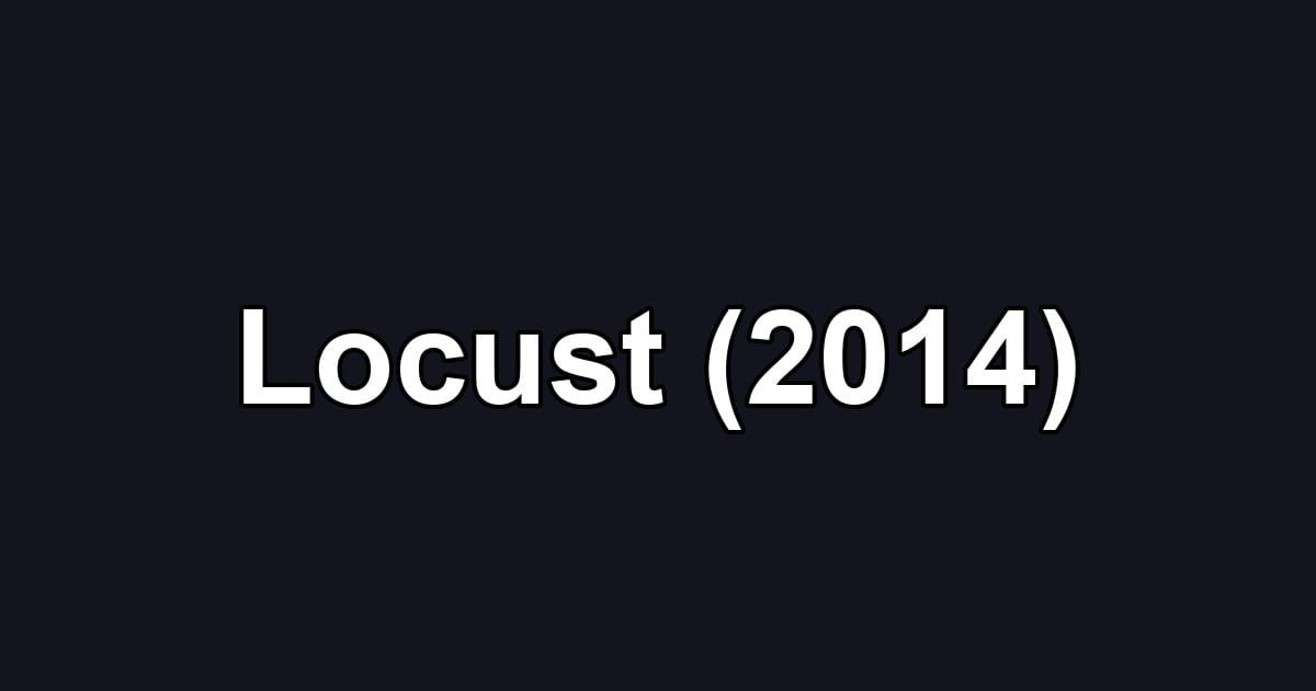 Locust (2014)