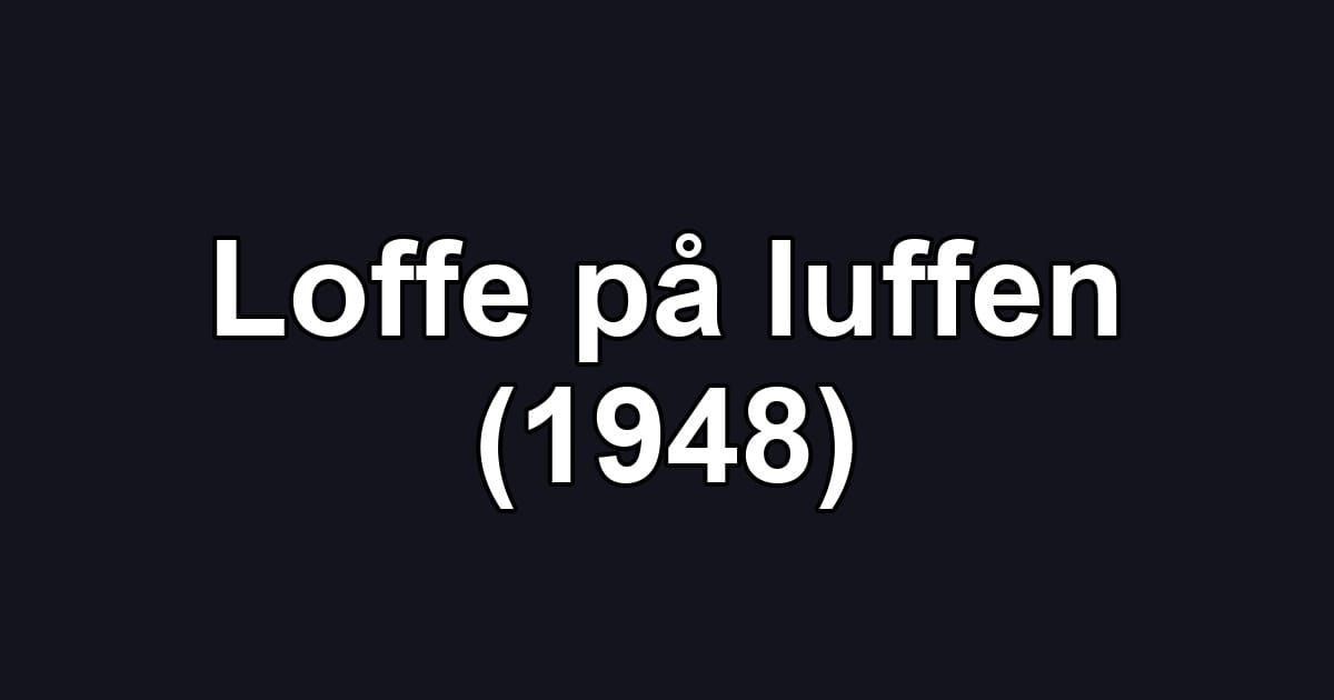 Loffe på luffen (1948)