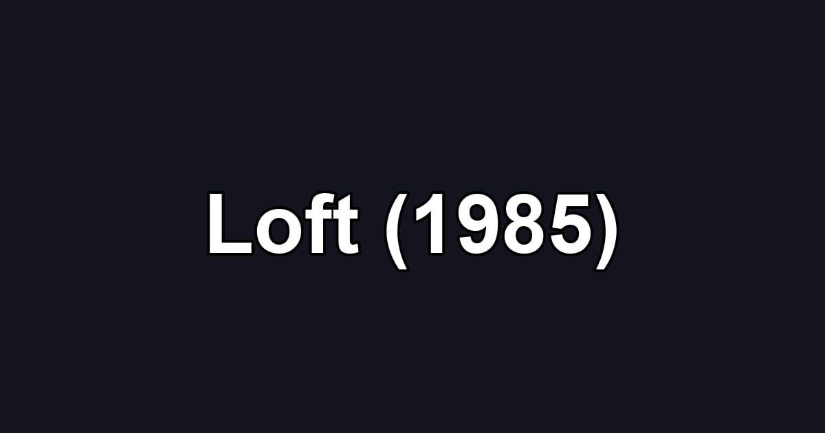 Loft (1985)