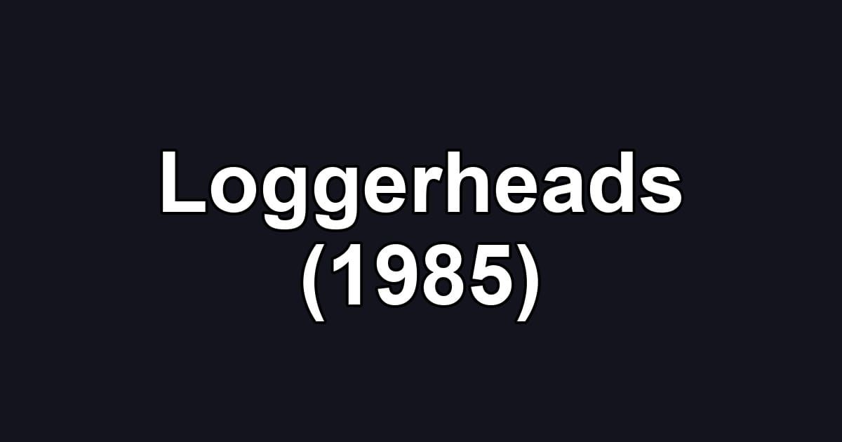 Loggerheads (1985)
