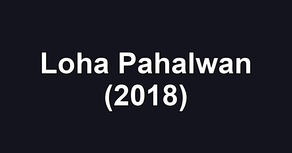 Loha Pahalwan (2018)
