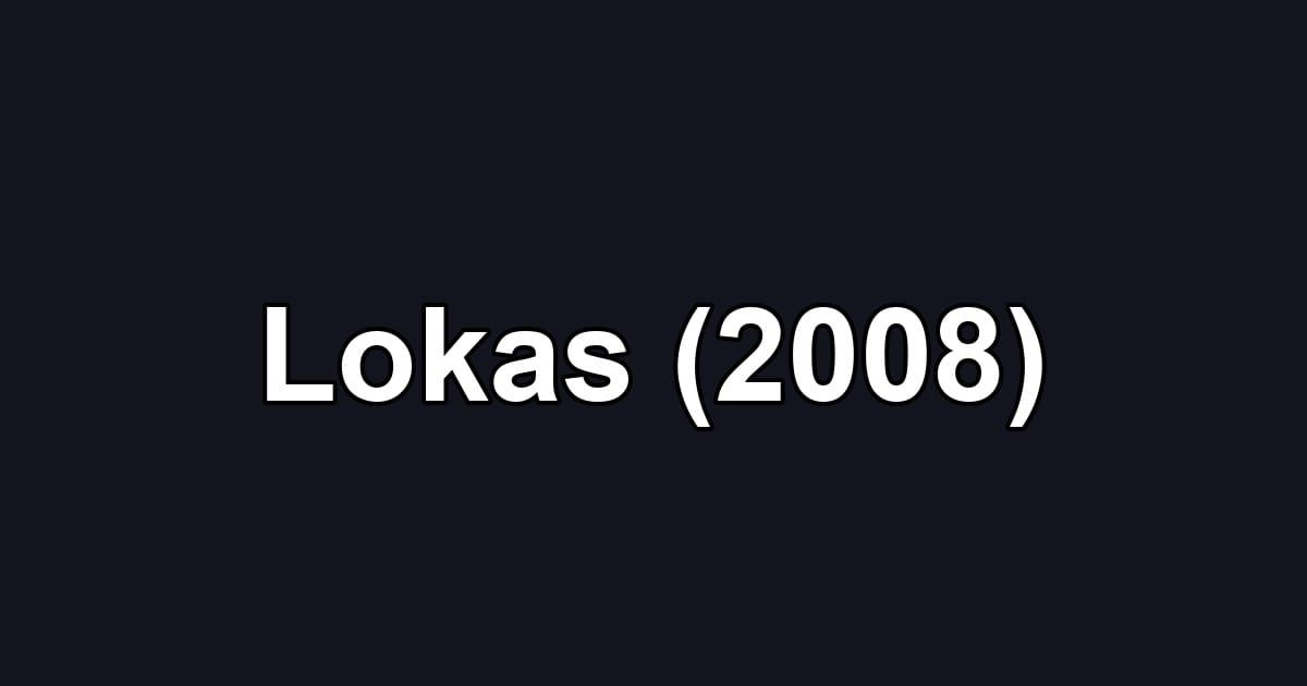 Lokas (2008)