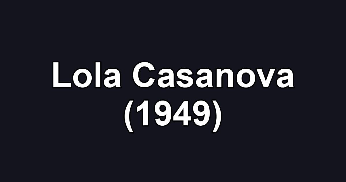 Lola Casanova (1949)