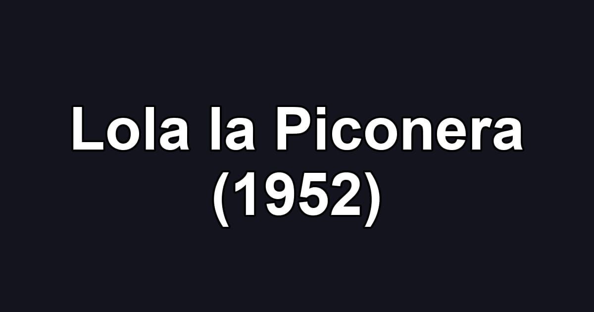 Lola la Piconera (1952)