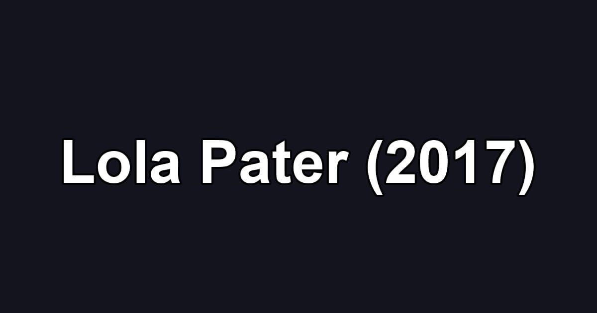 Lola Pater (2017)