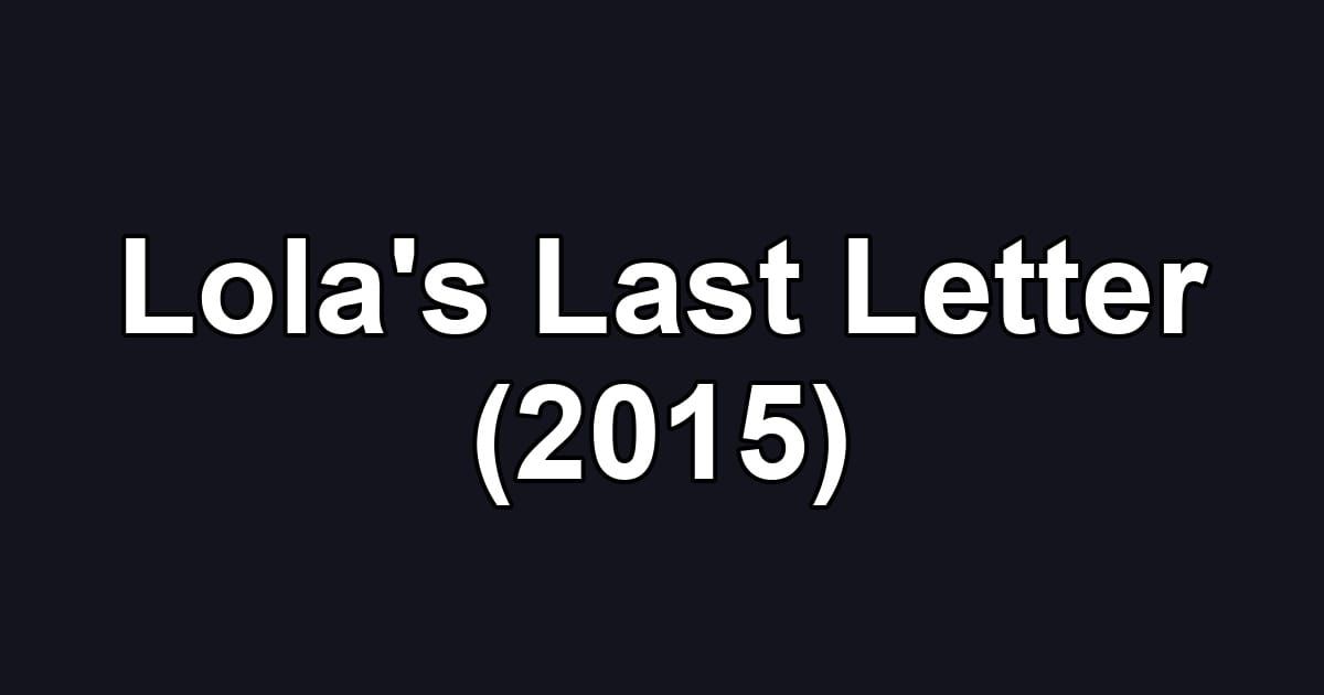 Lola's Last Letter (2015)